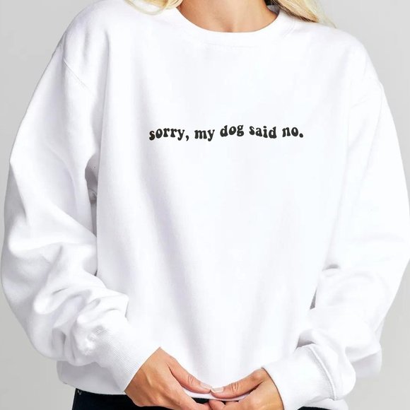Sorry My Dog Said No Grey Front Print Long Sleeve Unisex Crewneck Sweatshirt - Picture 2 of 7